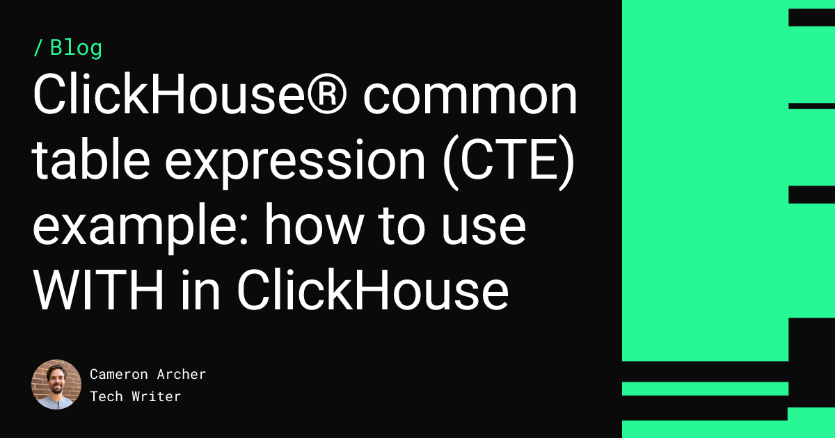 ClickHouse® common table expression (CTE) example: how to use WITH in ClickHouse Feature image