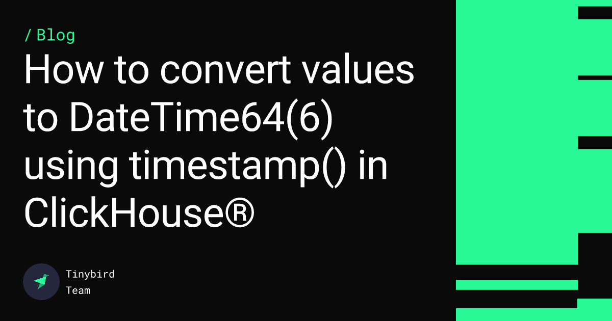 How to convert values to DateTime64(6) using timestamp() in ClickHouse® Feature image