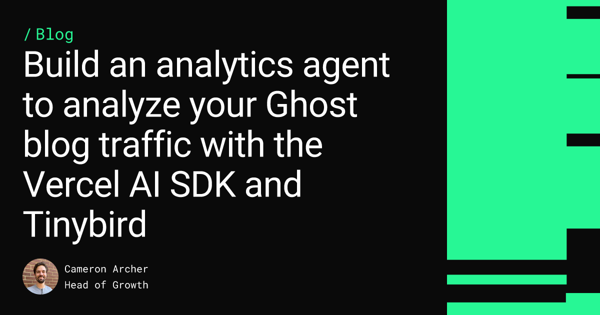Build an analytics agent to analyze your Ghost blog traffic with the Vercel AI SDK and Tinybird Feature image