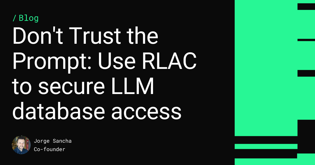 Don't Trust the Prompt: Use RLAC to secure LLM database access Feature image