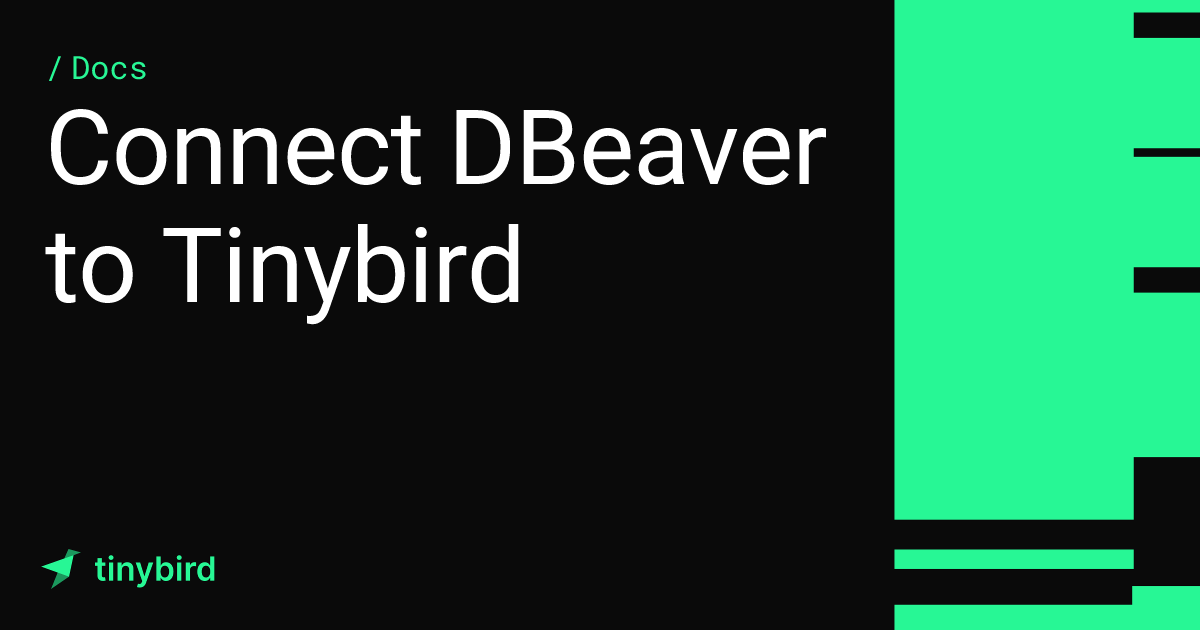 Connect DBeaver to Tinybird · Tinybird Docs