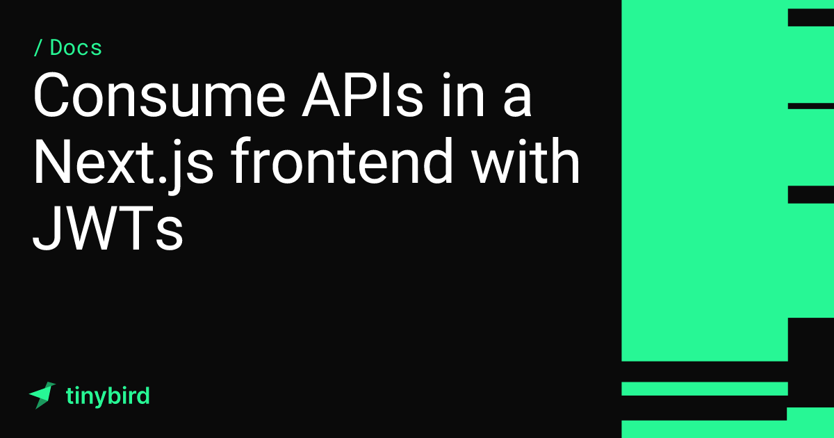 Consume APIs in a Next.js frontend with JWTs · Tinybird Docs