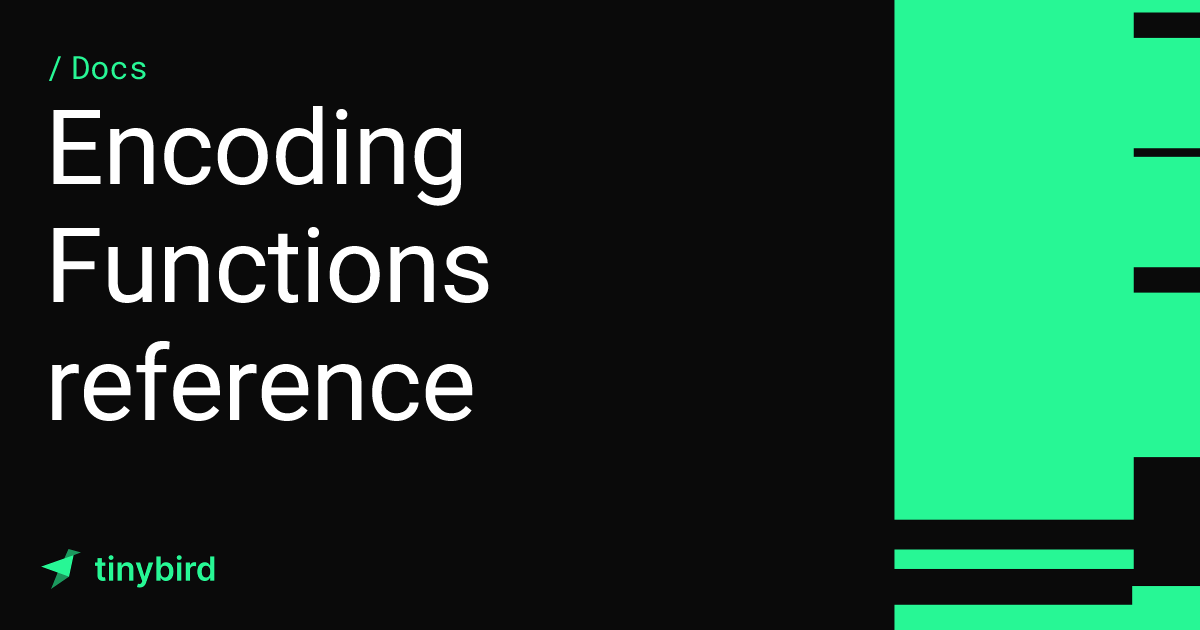 Encoding Functions reference · Tinybird Docs