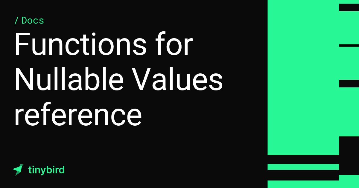 Functions for Nullable Values reference · Tinybird Docs