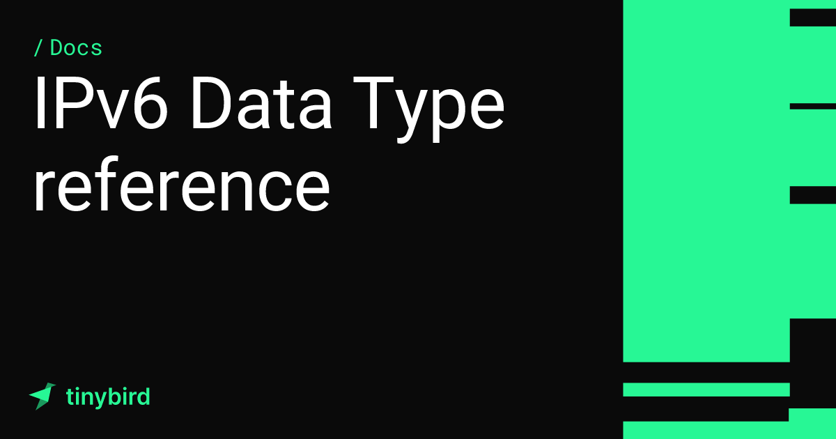 IPv6 Data Type reference · Tinybird Docs