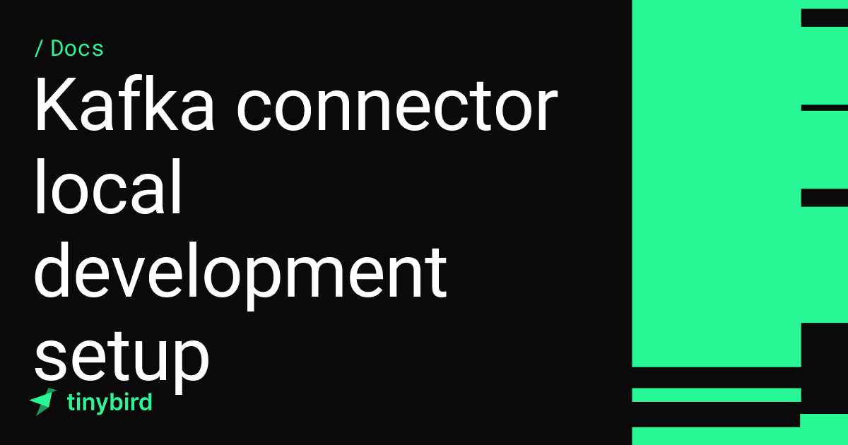 Kafka connector local development setup · Tinybird Docs
