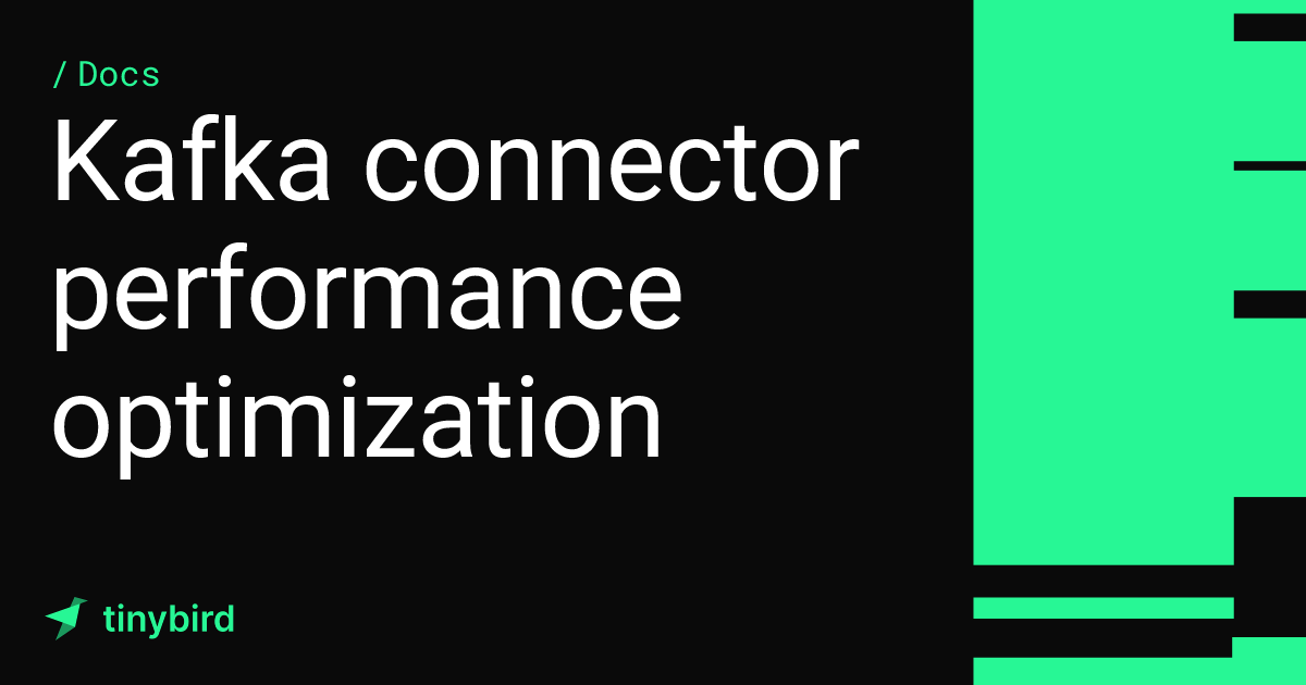 Kafka connector performance optimization · Tinybird Docs