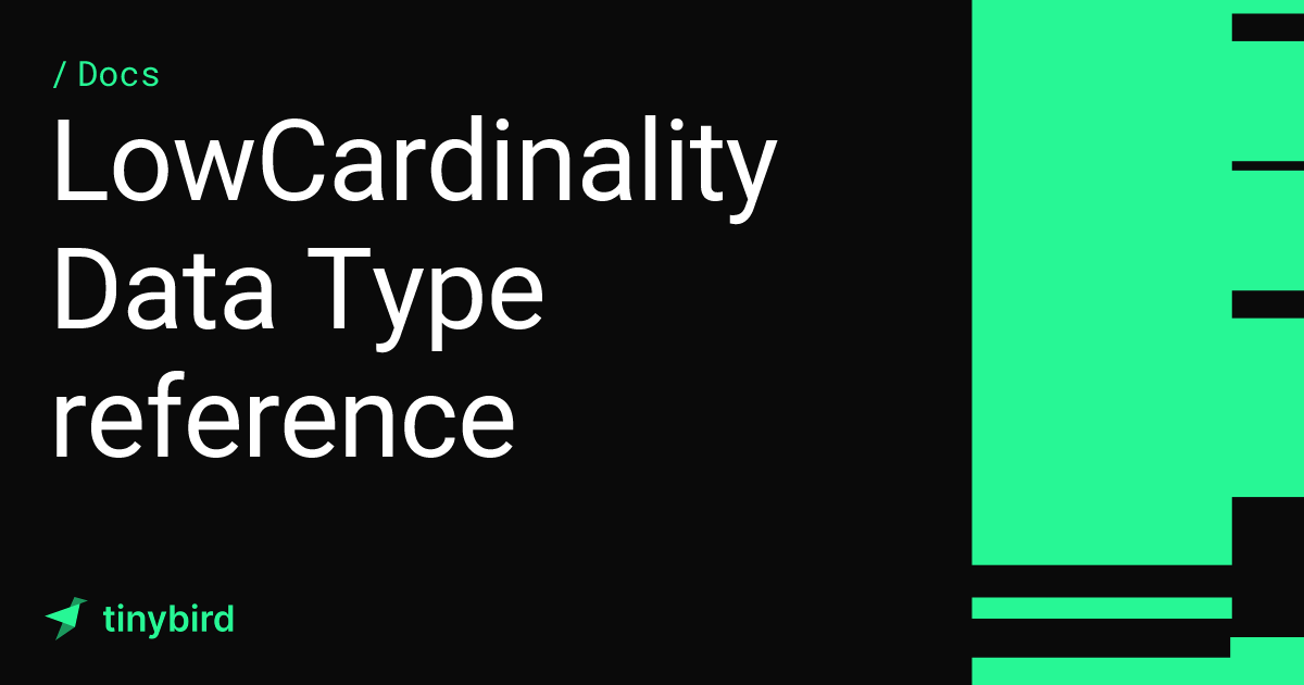 LowCardinality Data Type reference · Tinybird Docs