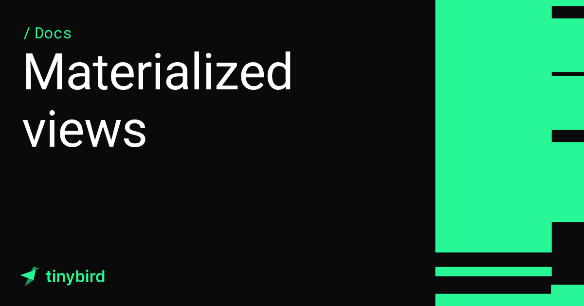 Materialized views · Tinybird Docs