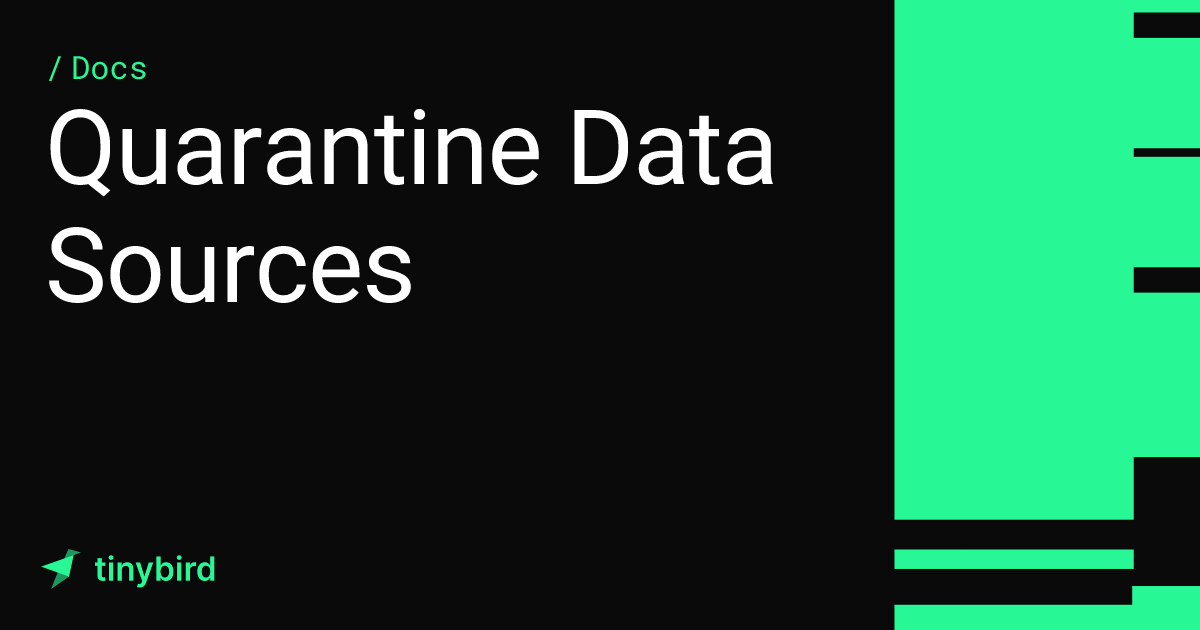 Quarantine Data Sources · Tinybird Docs
