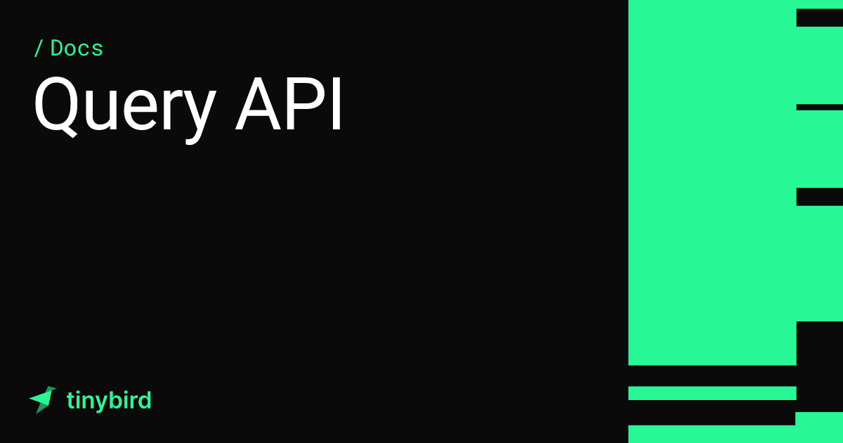 Query API · Tinybird Docs