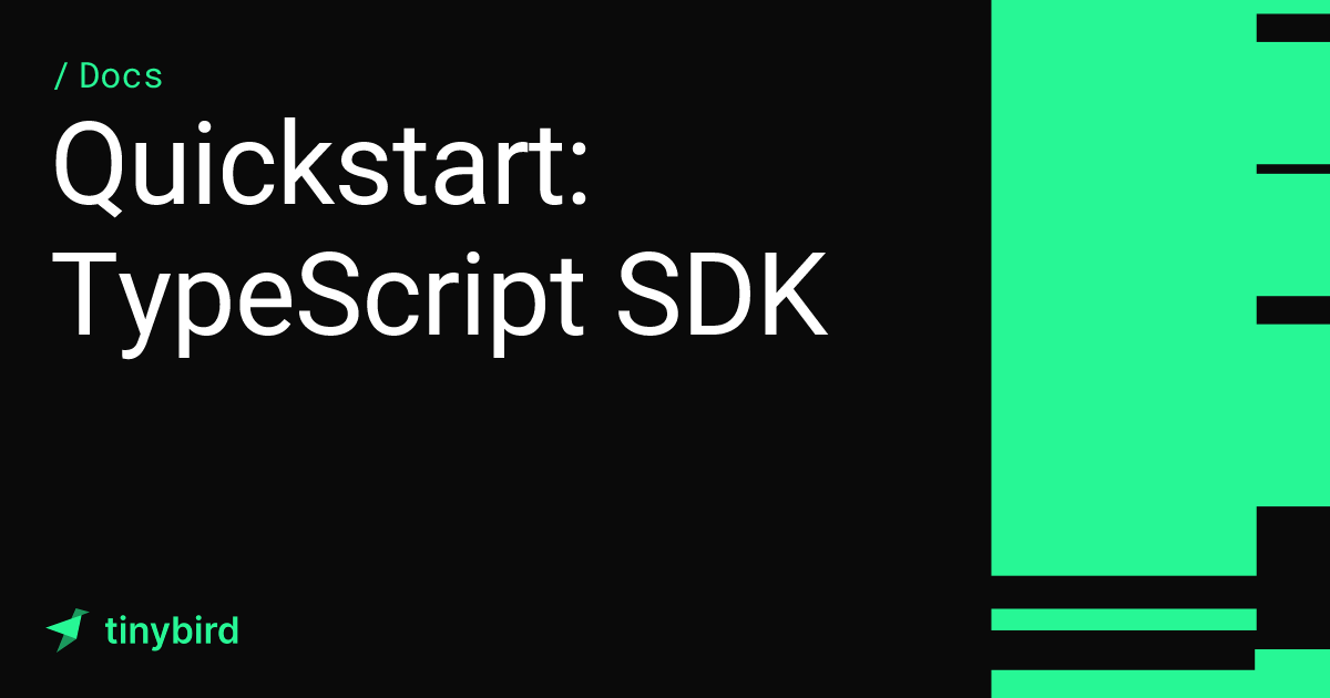 Quickstart: TypeScript SDK · Tinybird Docs