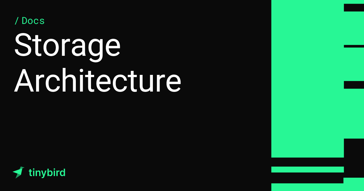Storage Architecture · Tinybird Docs
