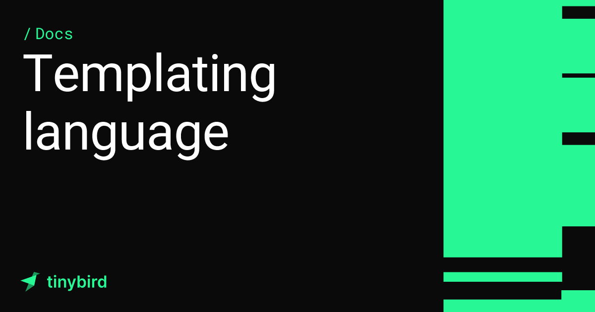 Templating language · Tinybird Docs