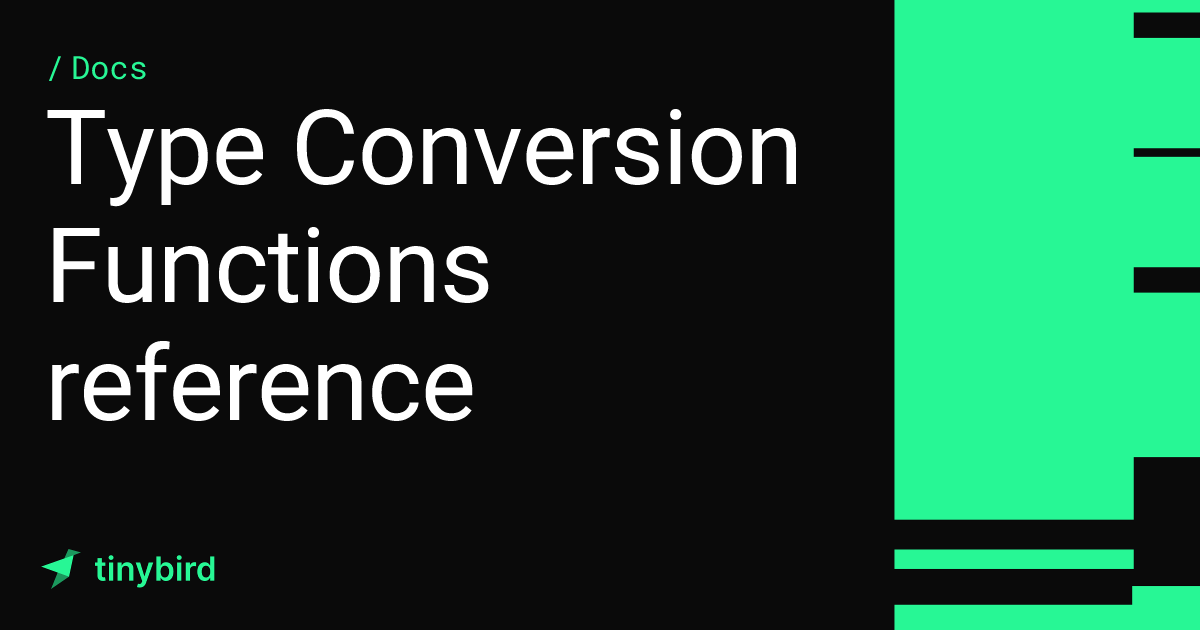 Type Conversion Functions reference · Tinybird Docs